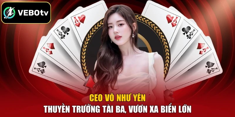 CEO Võ Như Yên - Thuyền Trưởng Tài Ba, Vươn Xa Biển Lớn