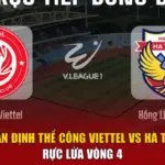 Nhận Định Thể Công Viettel Vs Hà Tĩnh Rực Lửa Vòng 4