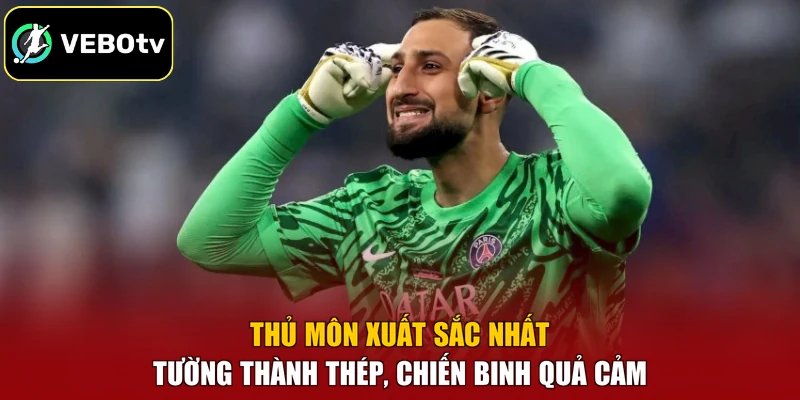 Thủ Môn Xuất Sắc Nhất – Tường Thành Thép, Chiến Binh Quả Cảm